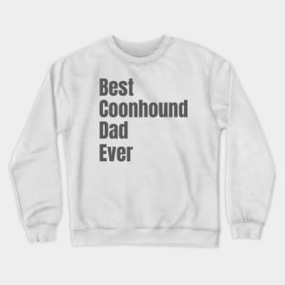 Best Coonhound Dad Ever Crewneck Sweatshirt